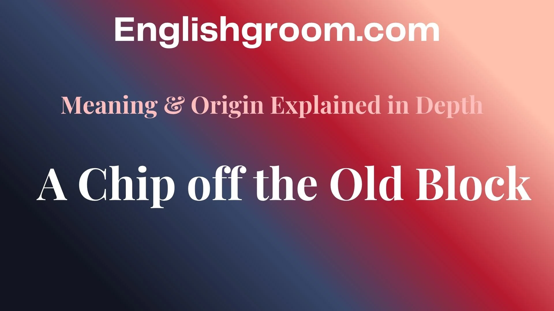 A Chip off the Old Block