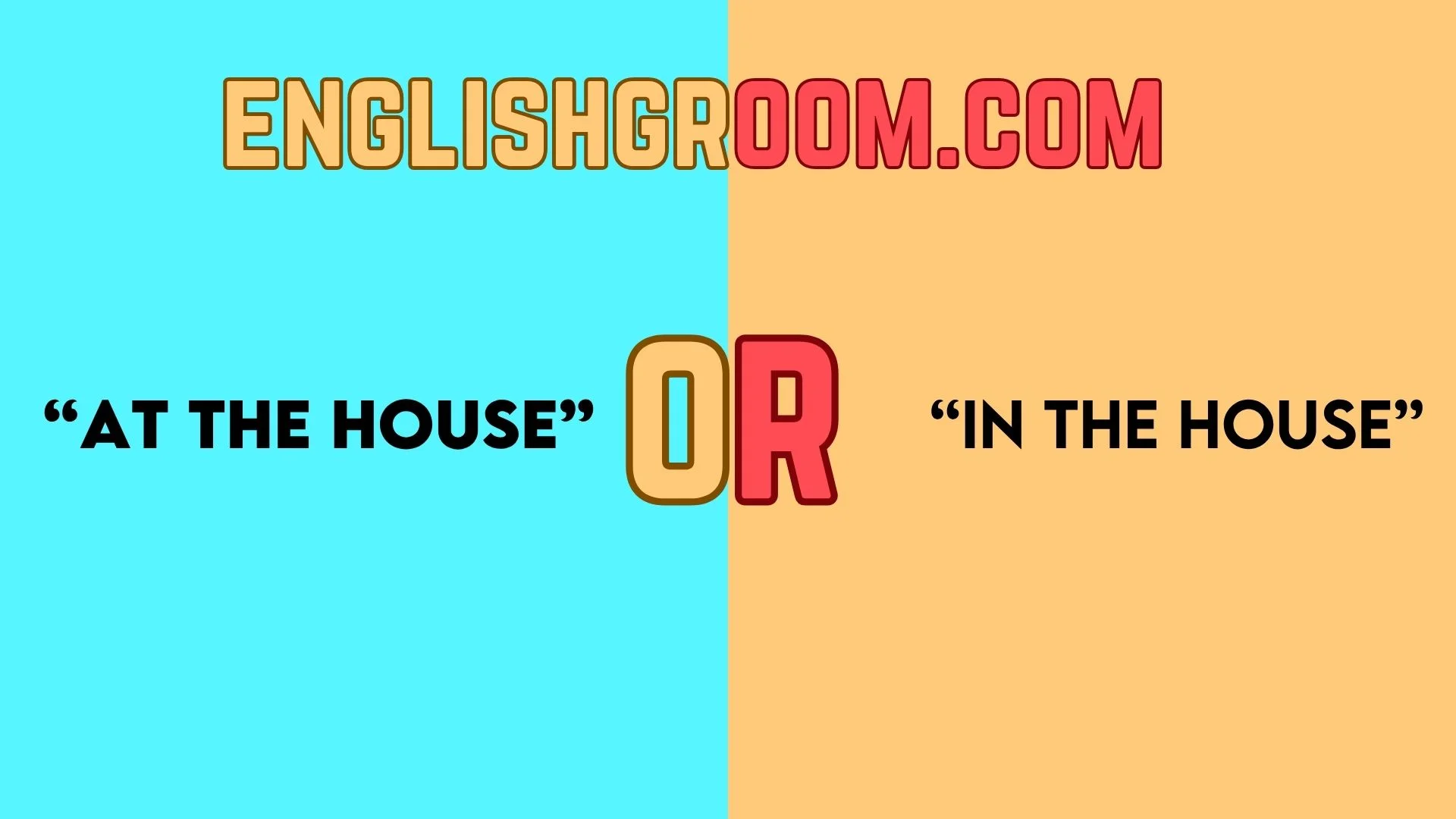 “At the House” vs. “In the House”