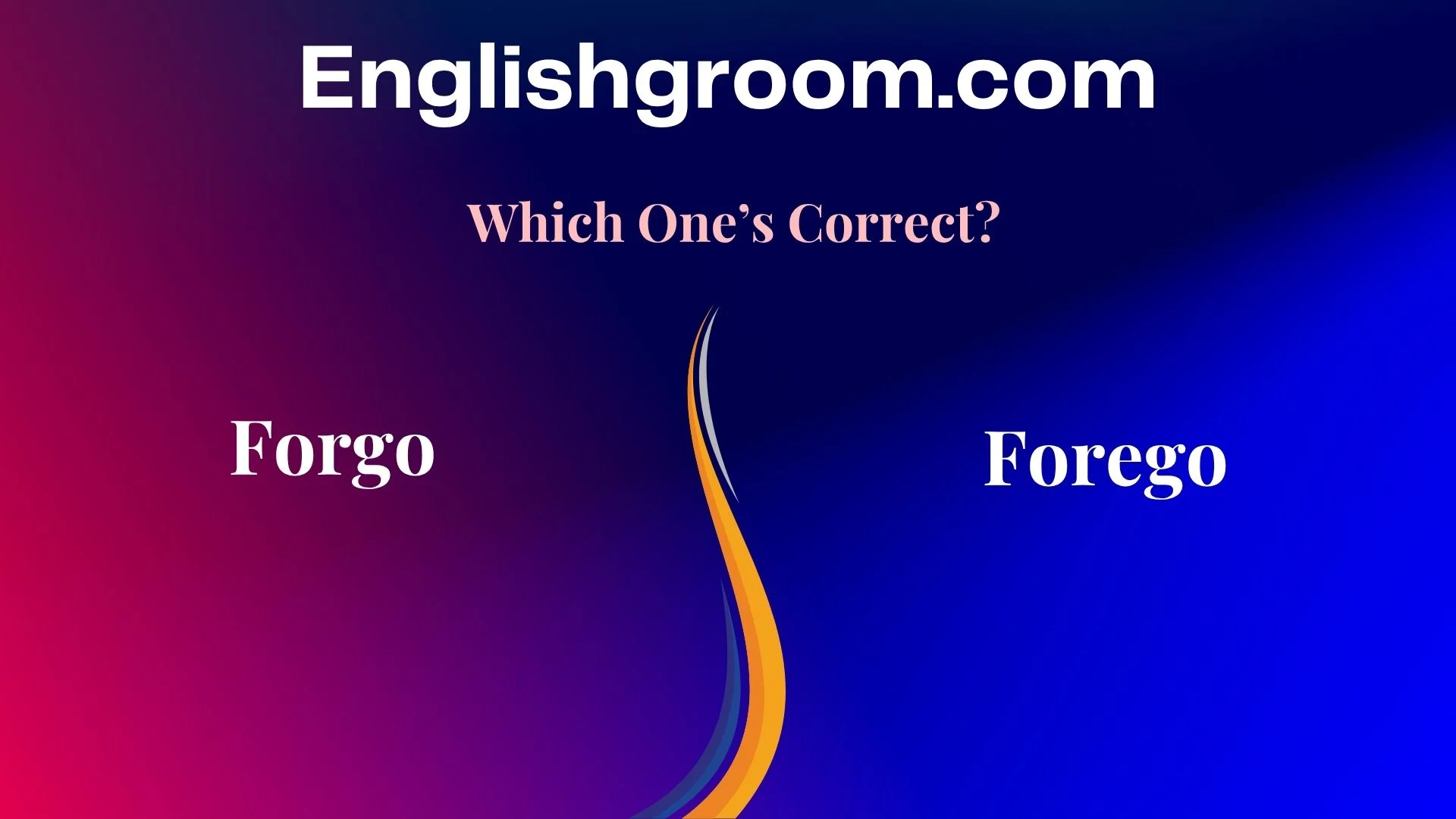 Forgo or Forego
