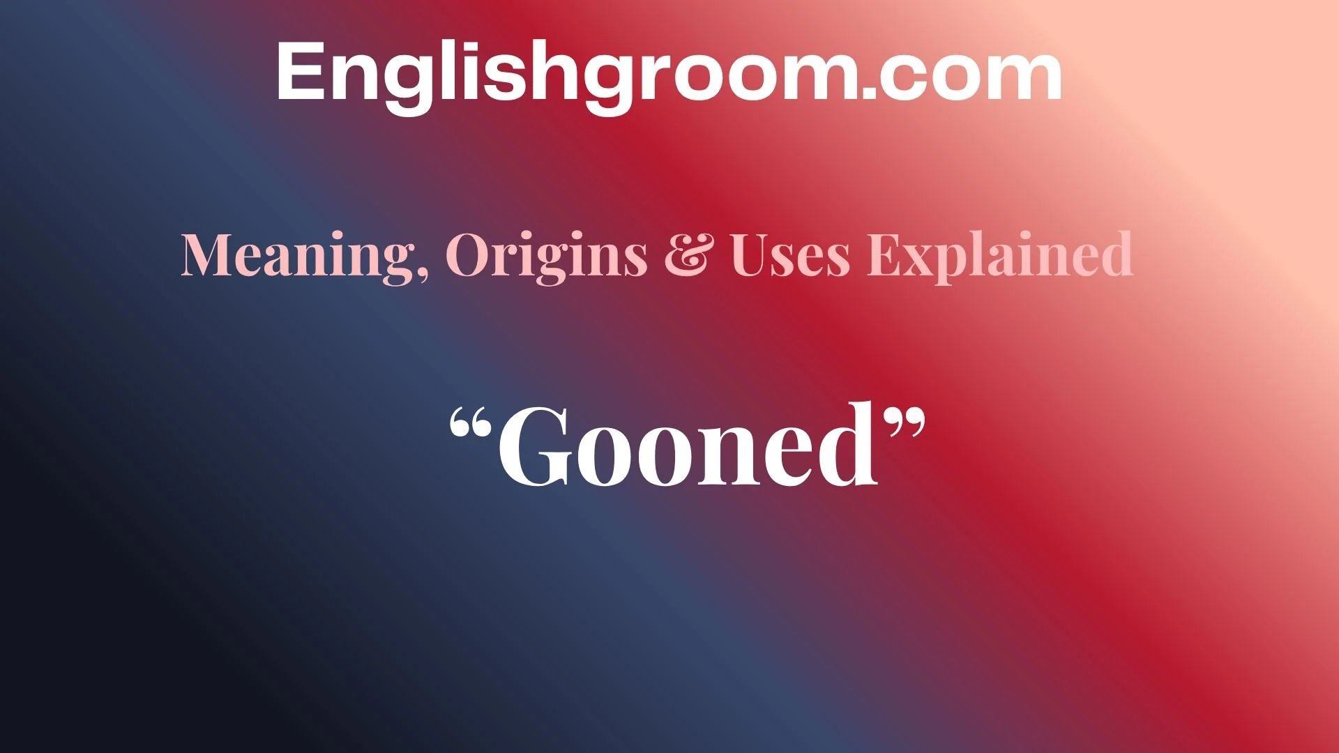 “Gooned”