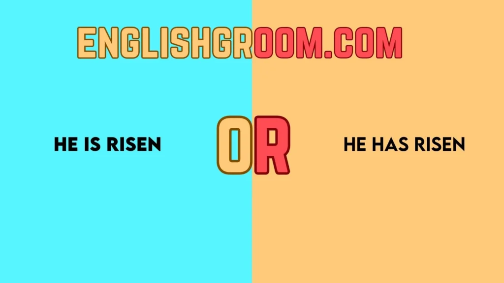 He Is Risen or He Has Risen