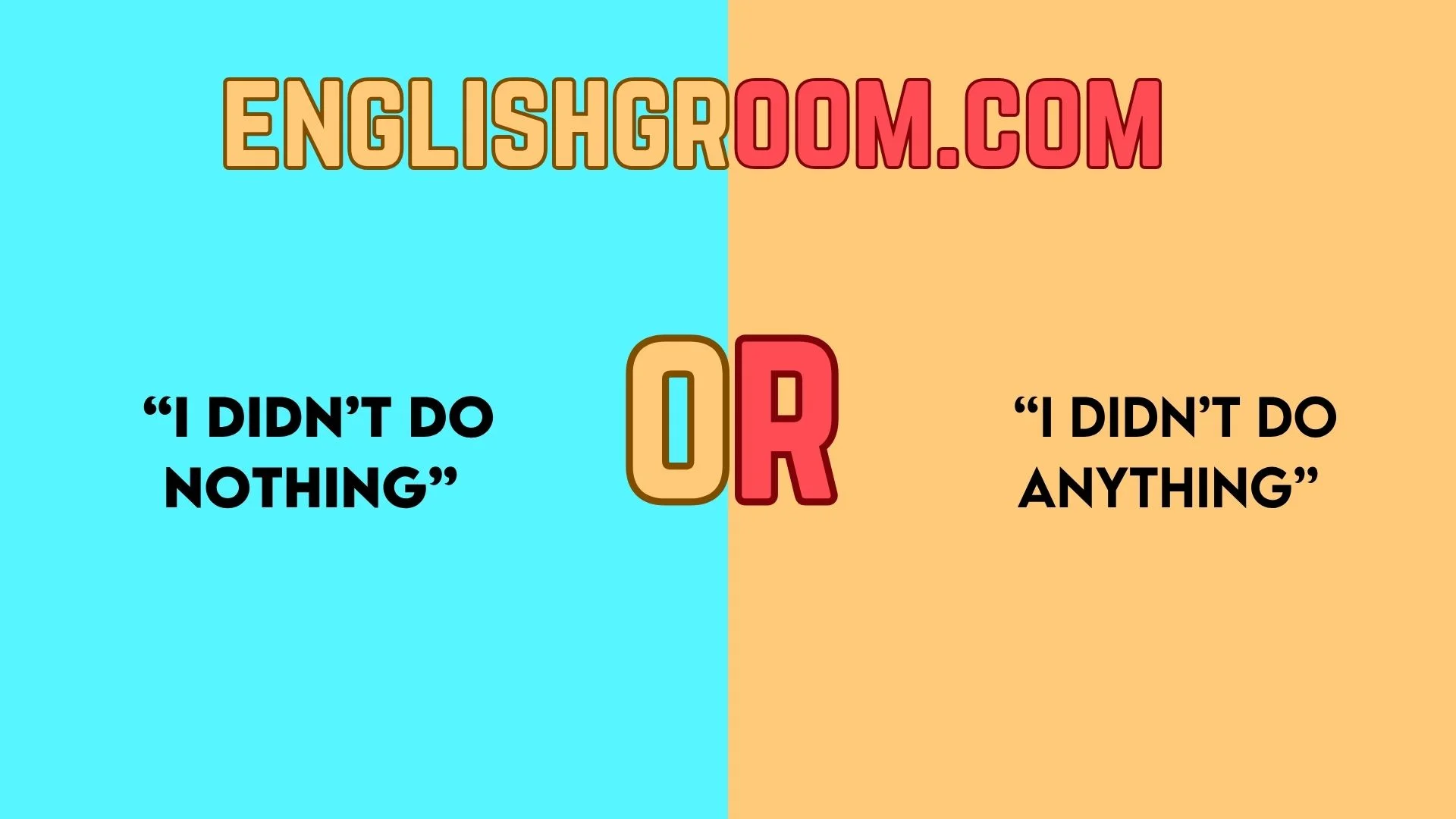 “I Didn’t Do Nothing” vs “I Didn’t Do Anything”
