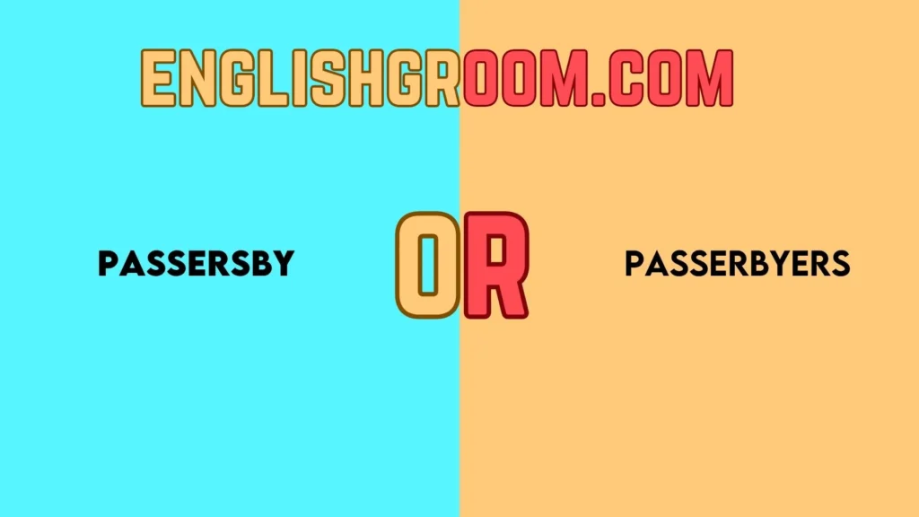 Passersby or Passerbyers