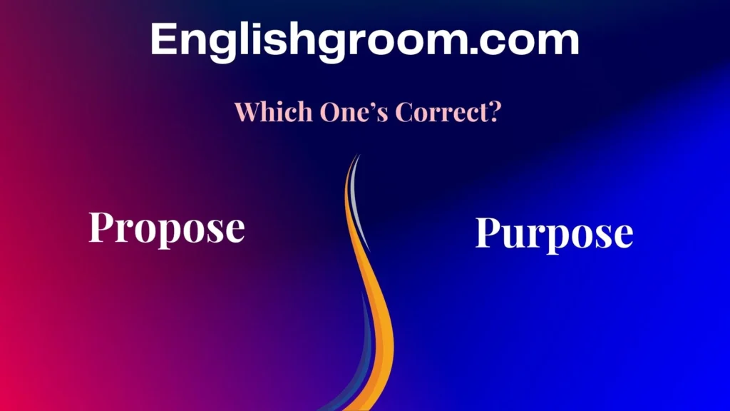 Propose vs Purpose