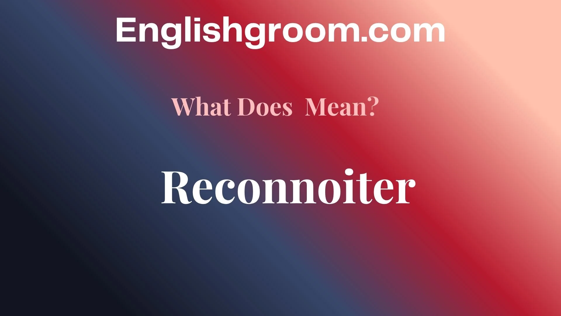 Reconnoiter