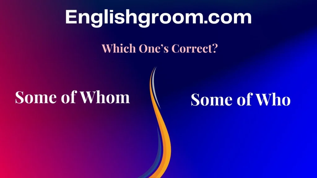 Some of Whom or Some of Who