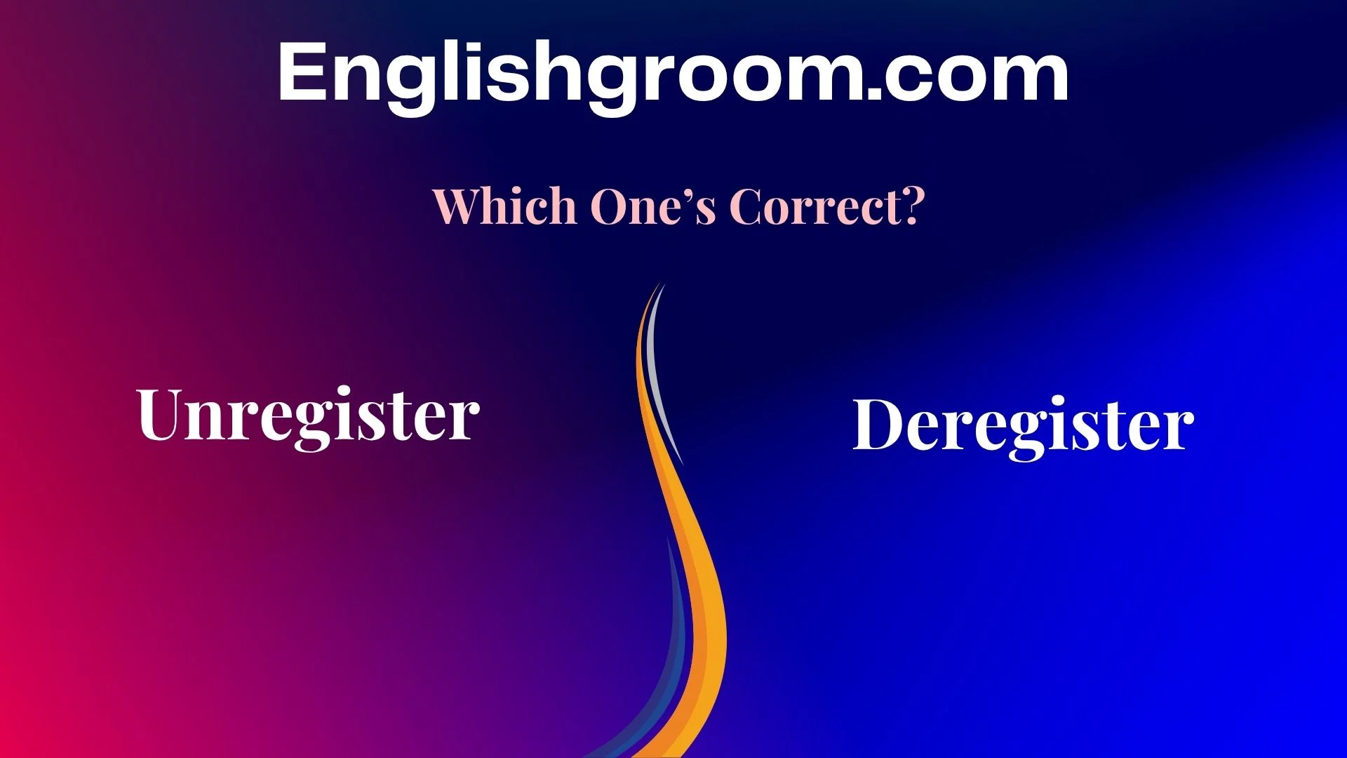 Unregister vs Deregister
