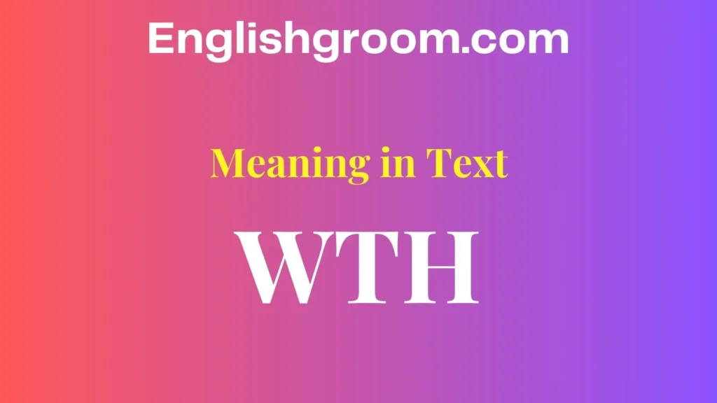 WTH Meaning in Text