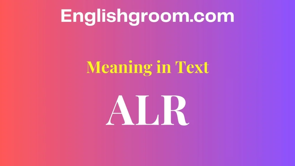 ALR Meaning in Text