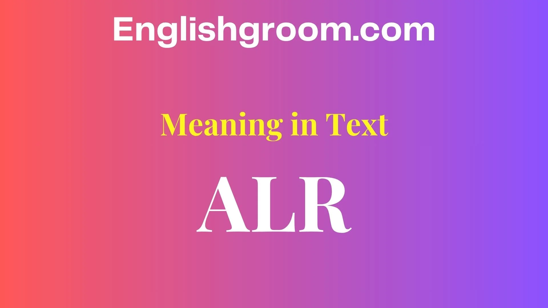 ALR Meaning in Text