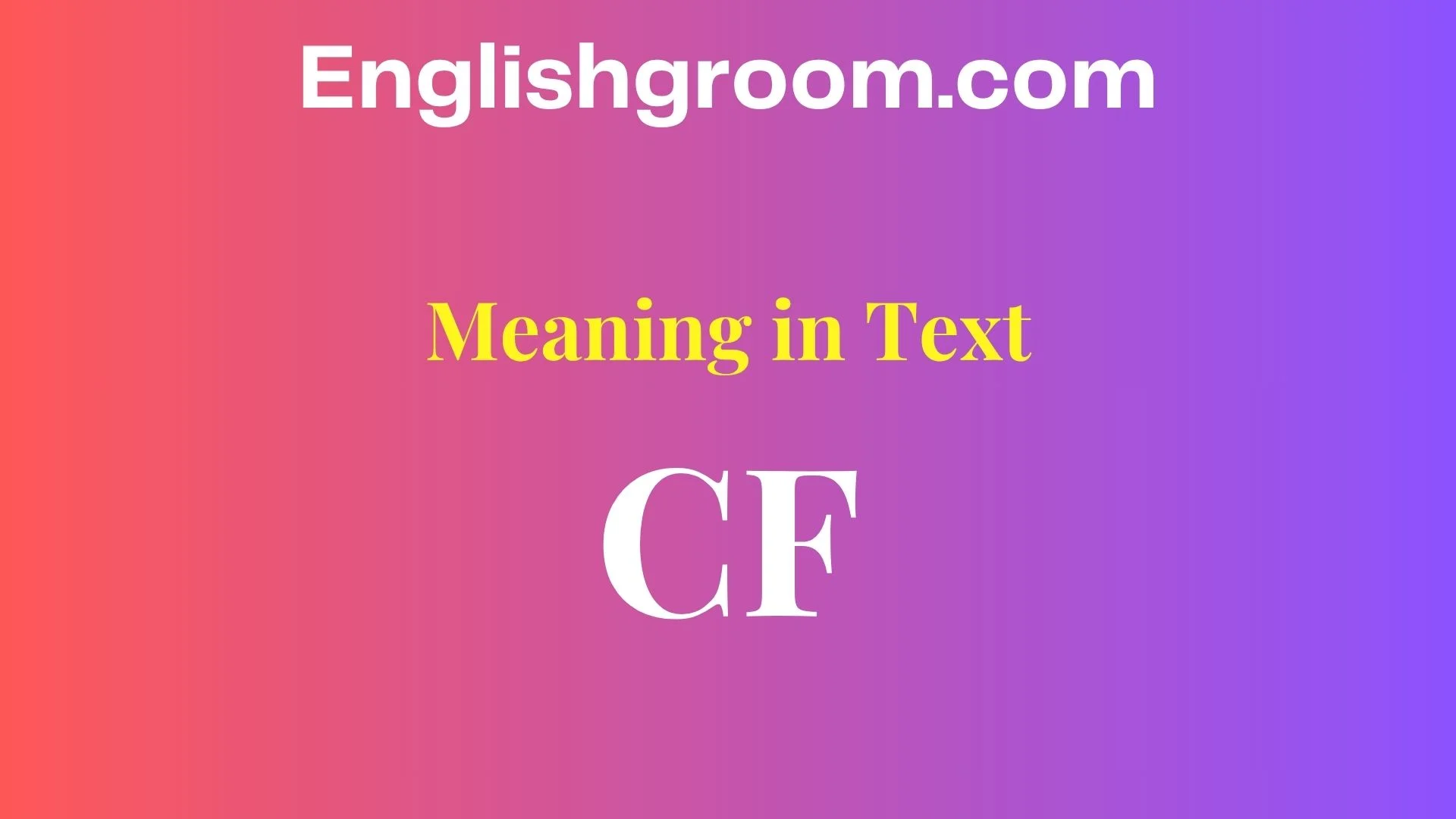 CF Meaning in Text