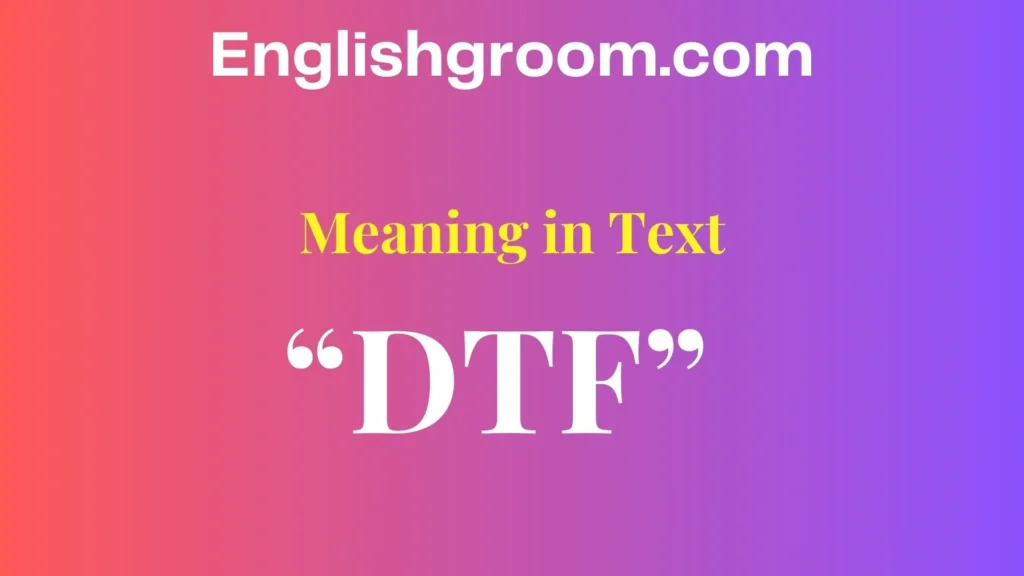 “DTF” Mean in Text