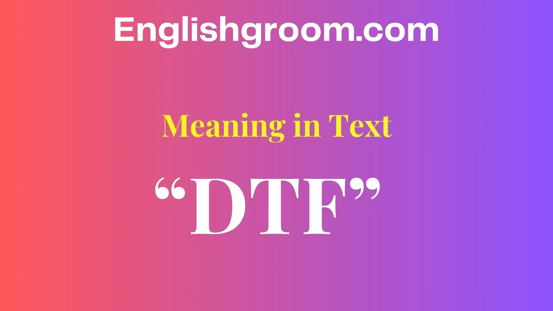 “DTF” Mean in Text