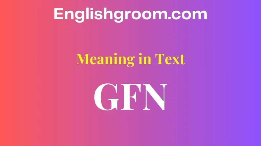 GFN Meaning in Text