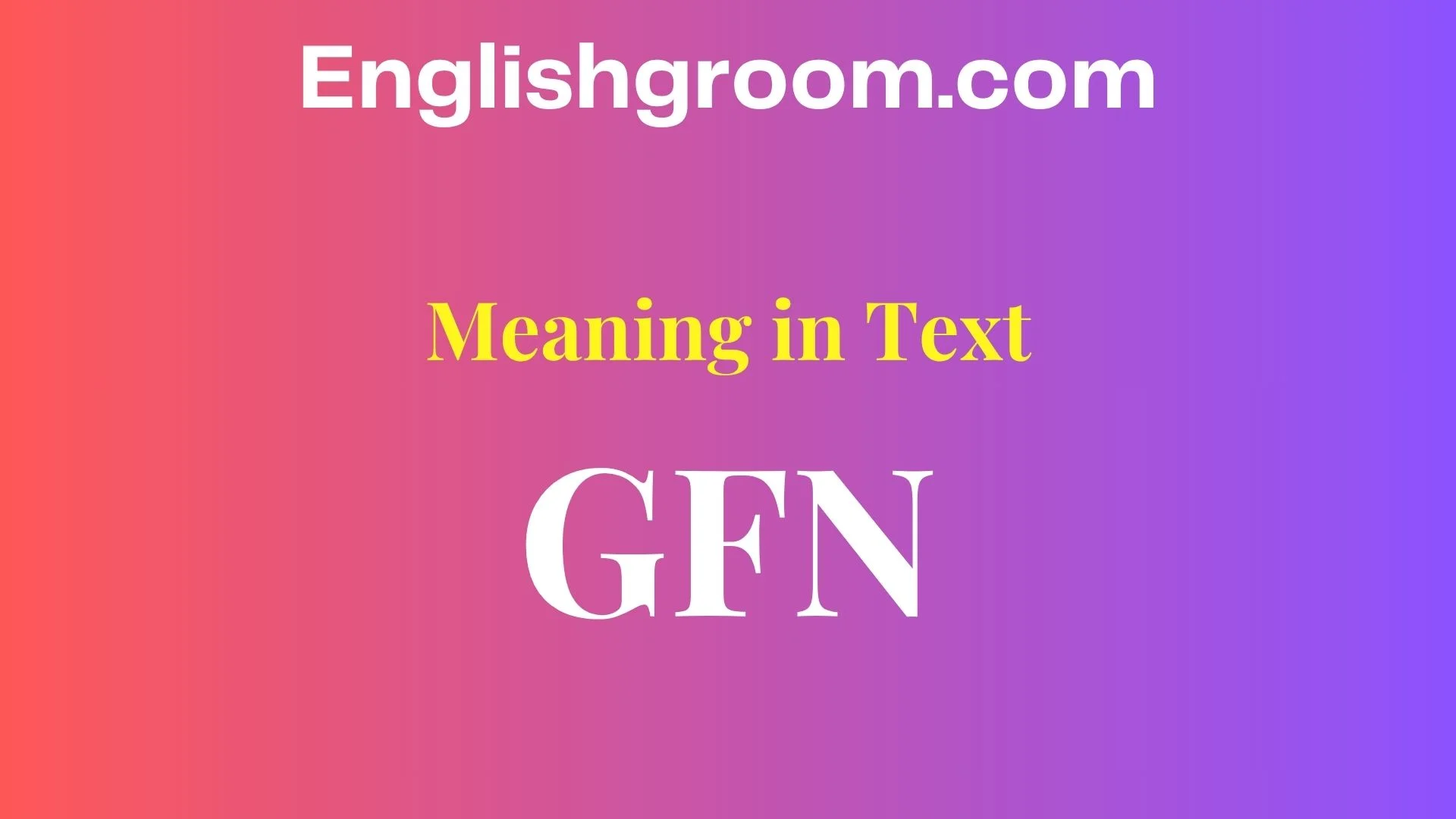 GFN Meaning in Text