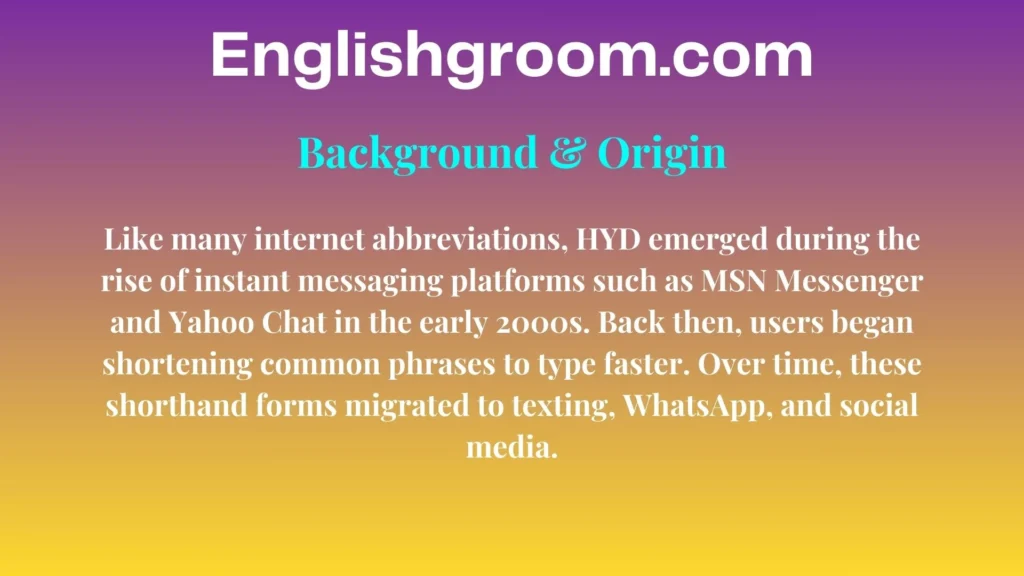 HYD Background & Origin