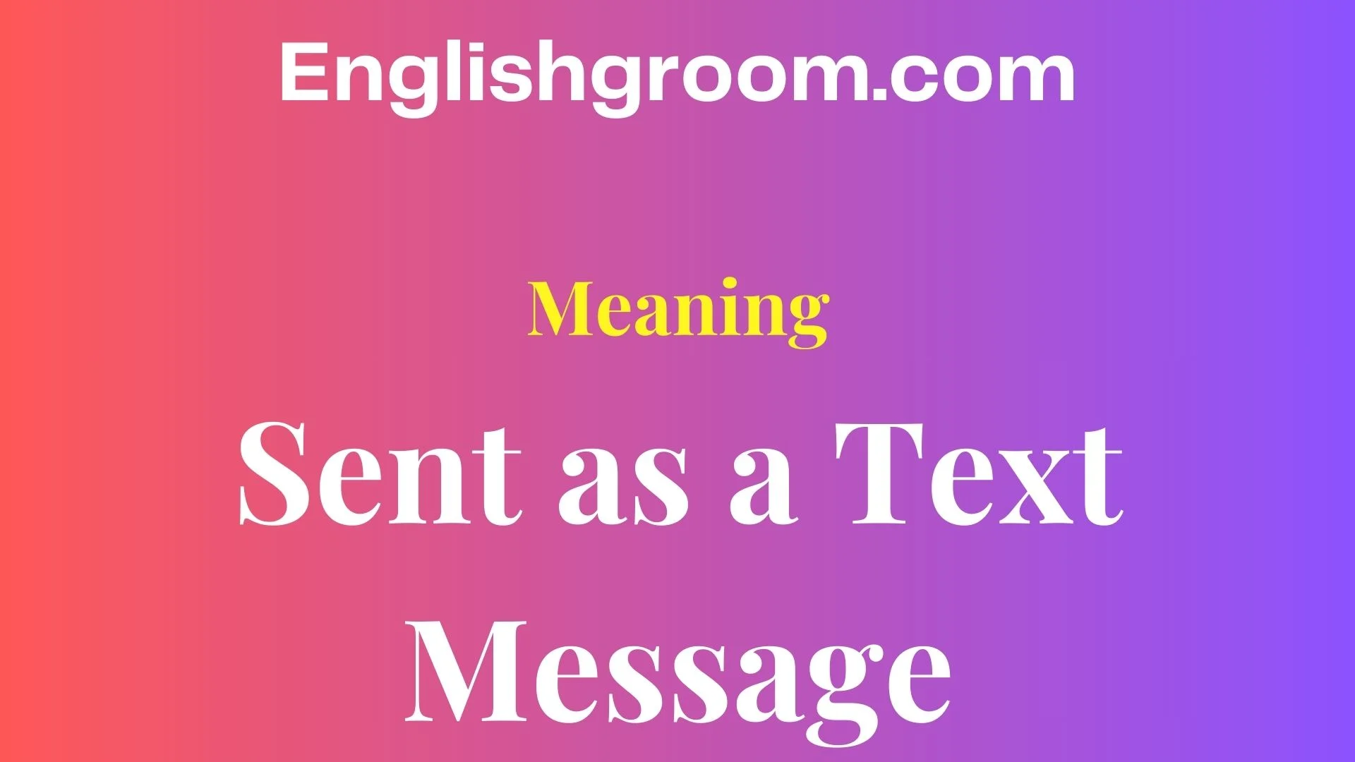 Sent as a Text Message Meaning