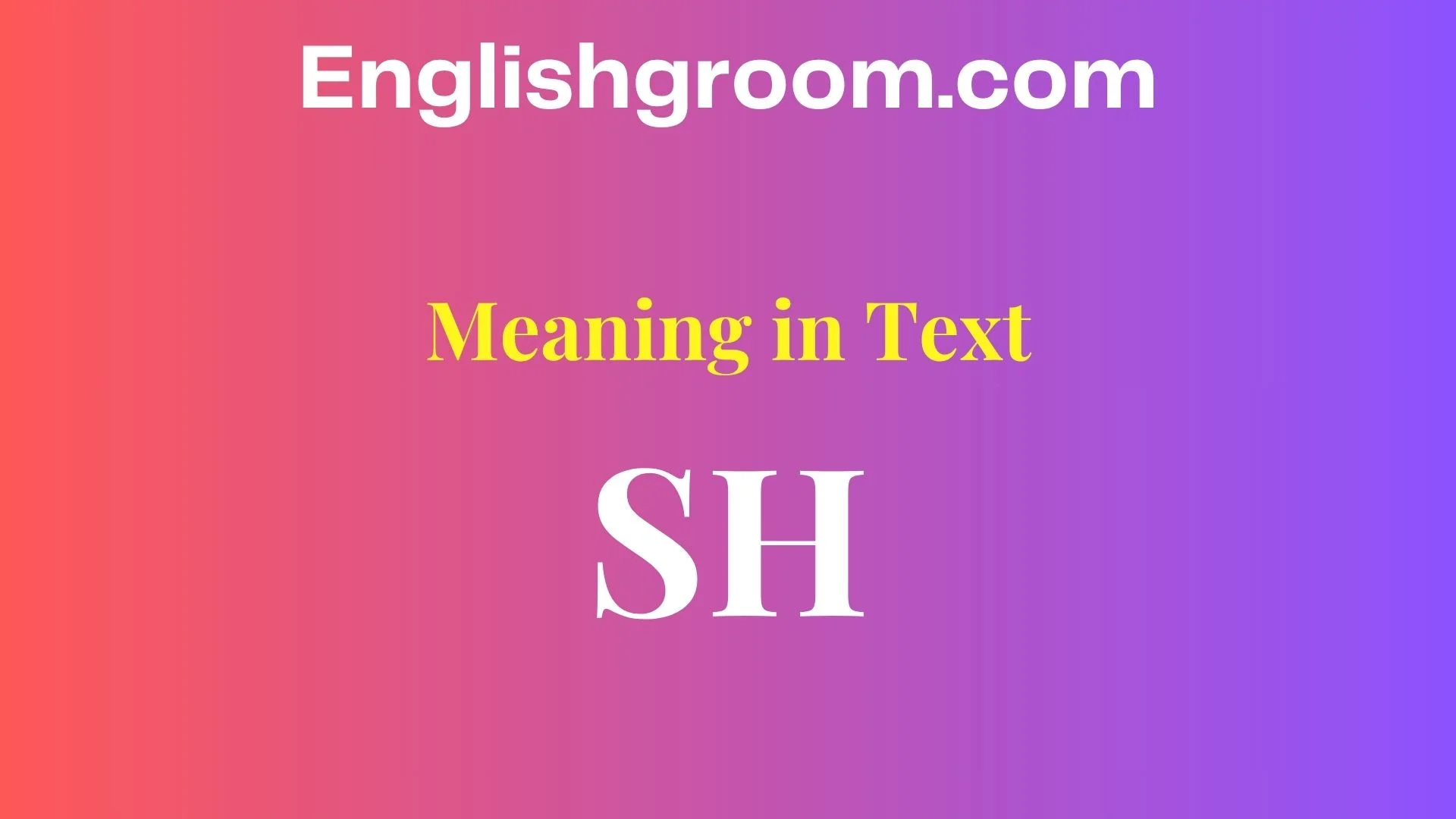 “SH” Mean in Text