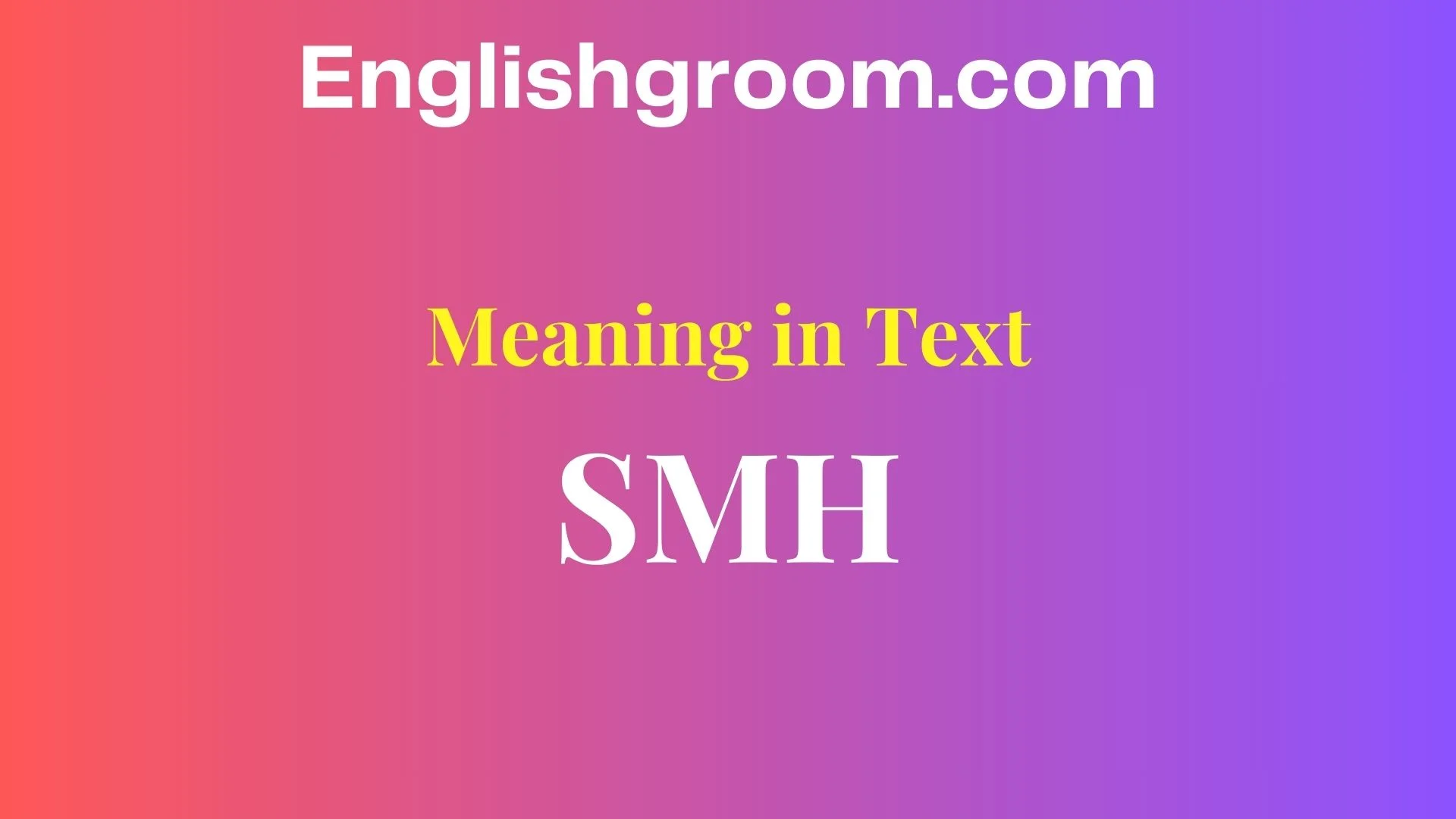 SMH Meaning in Text