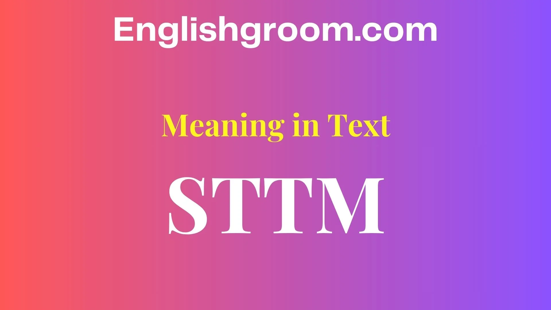 STTM Meaning in Text