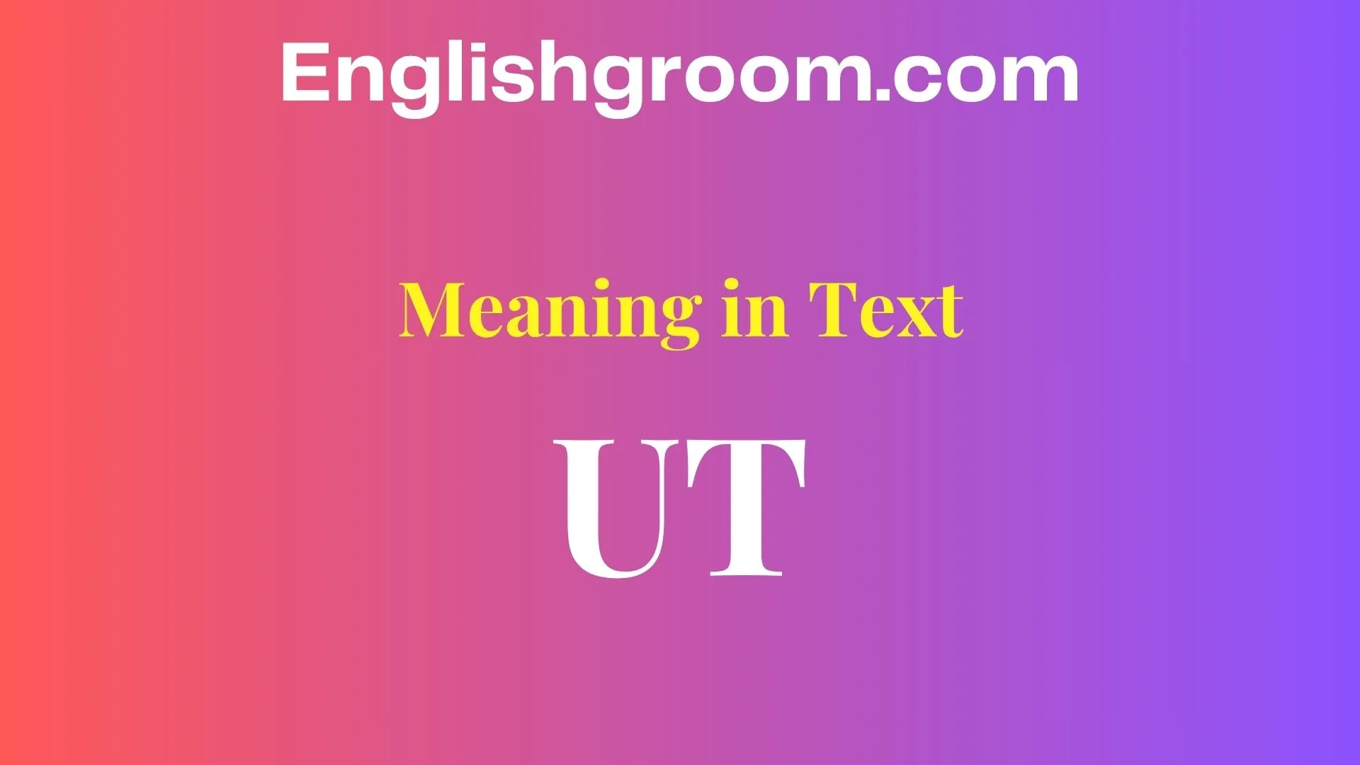 UT Meaning in Text