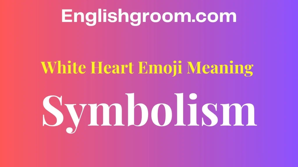 White Heart Emoji Meaning Symbolism