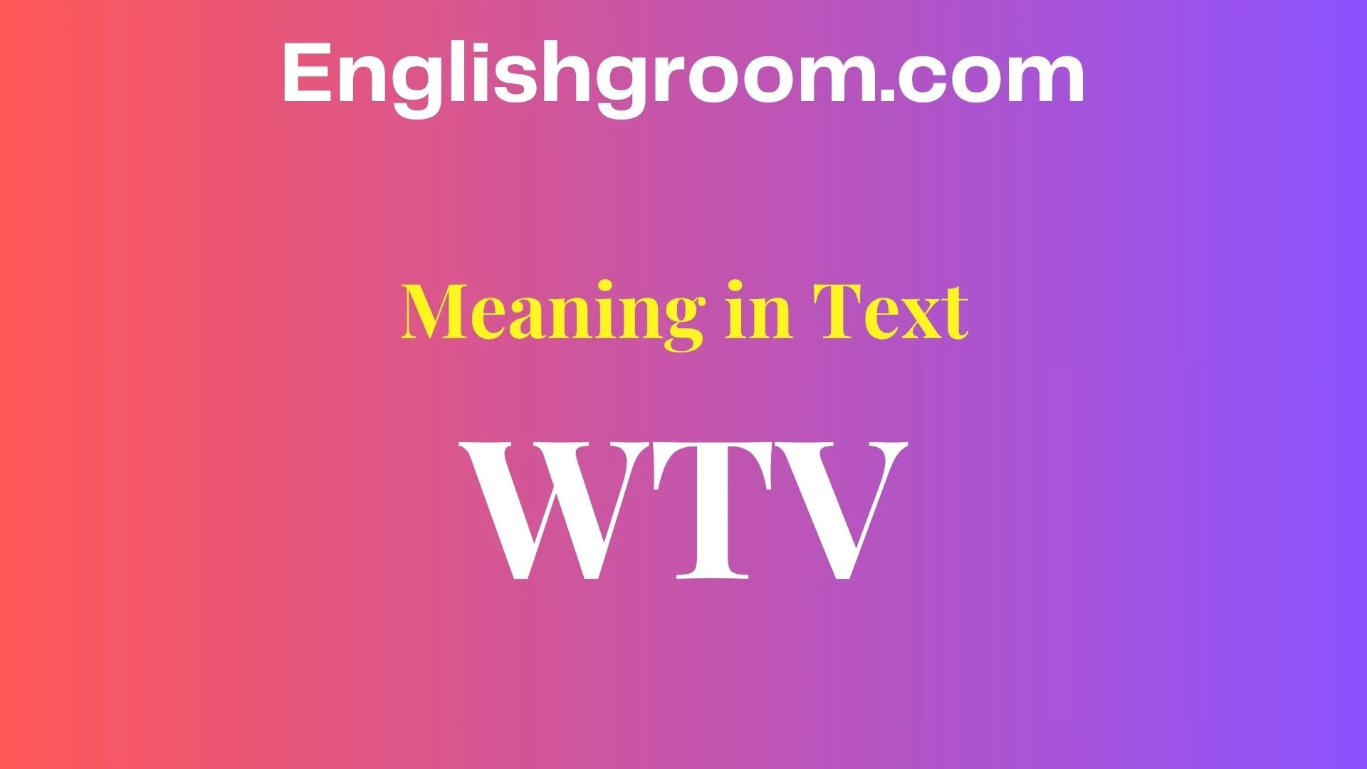 WTV Meaning in Text