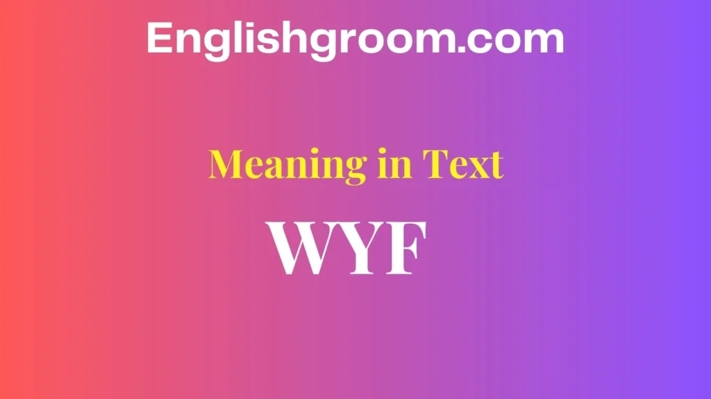 WYF Meaning in Text