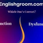 Disfunction vs Dysfunction