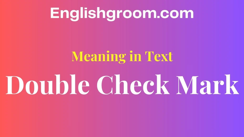 Double Check Mark Meaning in Text
