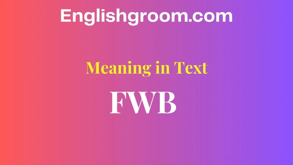 FWB Meaning in Text
