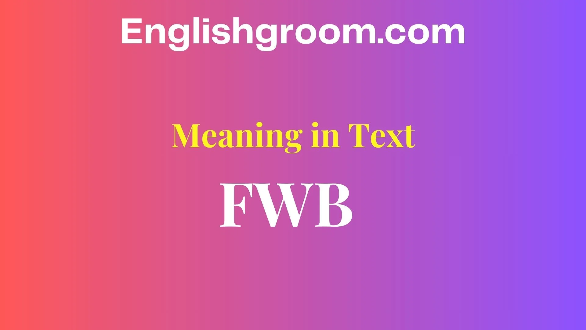 FWB Meaning in Text