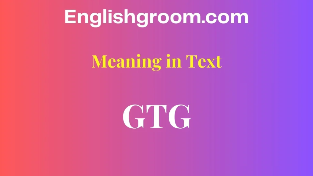 GTG Meaning in Text