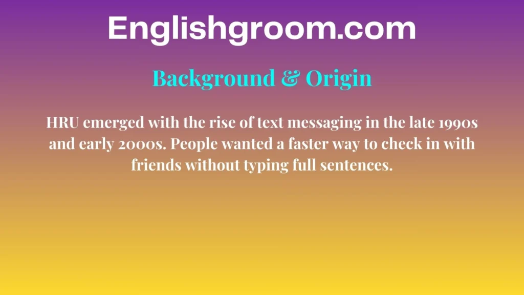 HRU Background & Origin