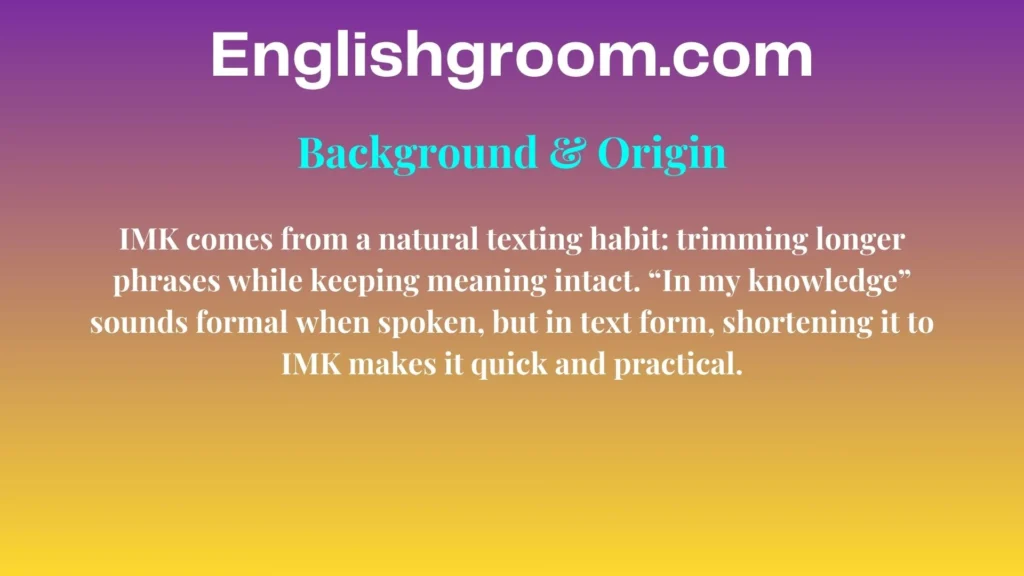 IMK Background & Origin