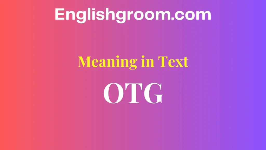 OTG Meaning in Text