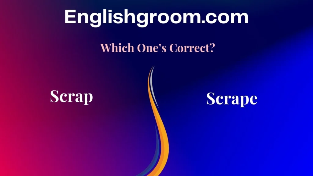 Scrap or Scrape