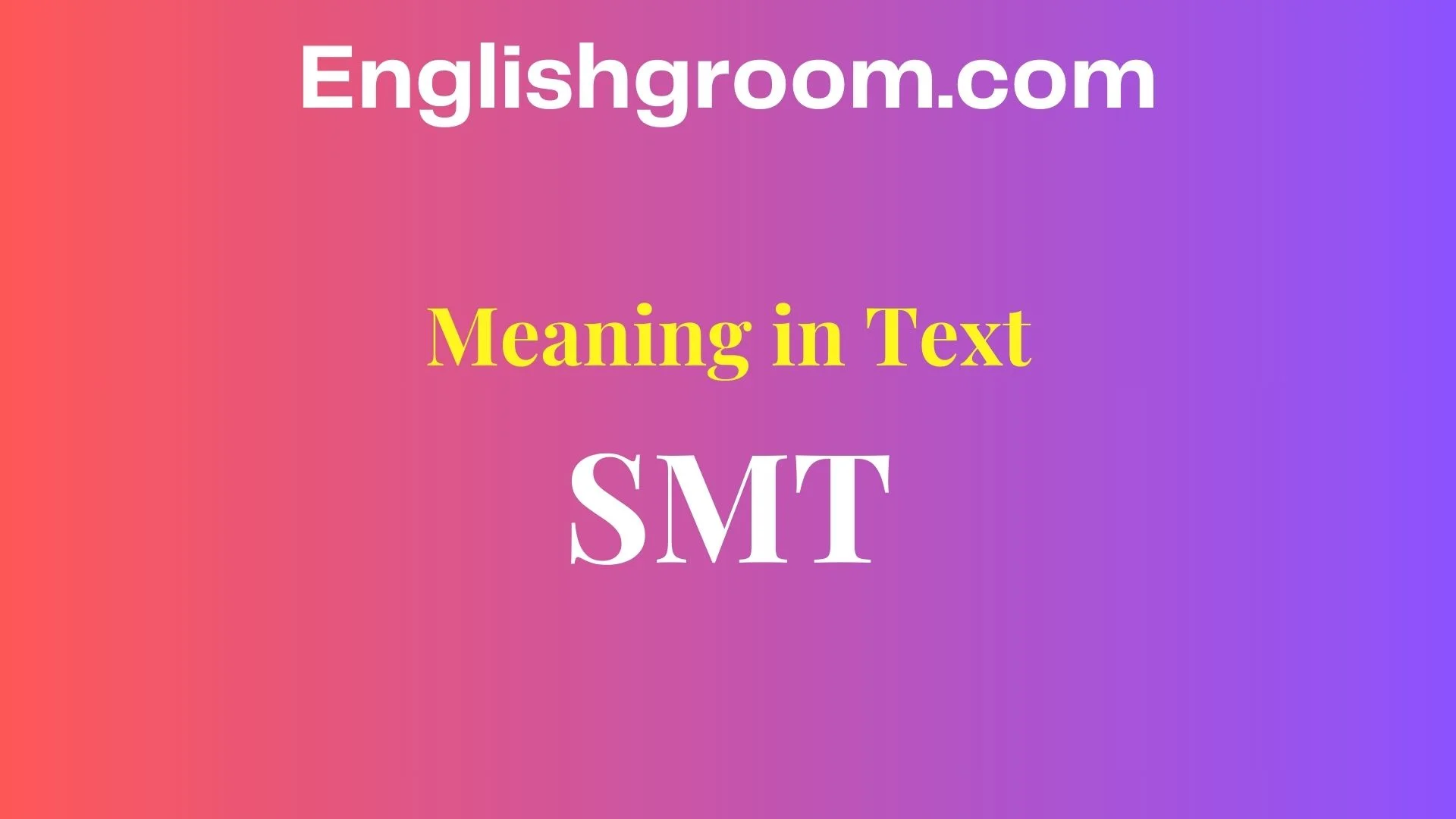 SMT Meaning in Text
