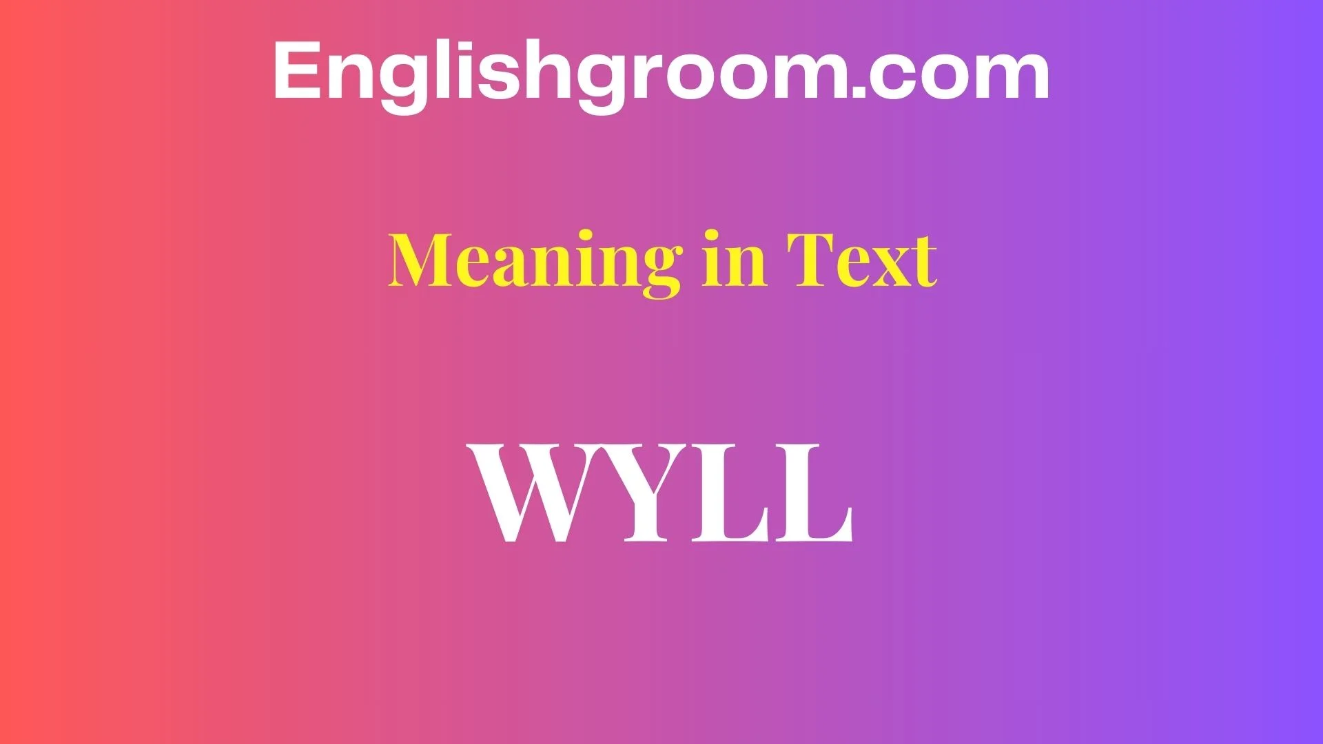 WYLL Meaning in Text