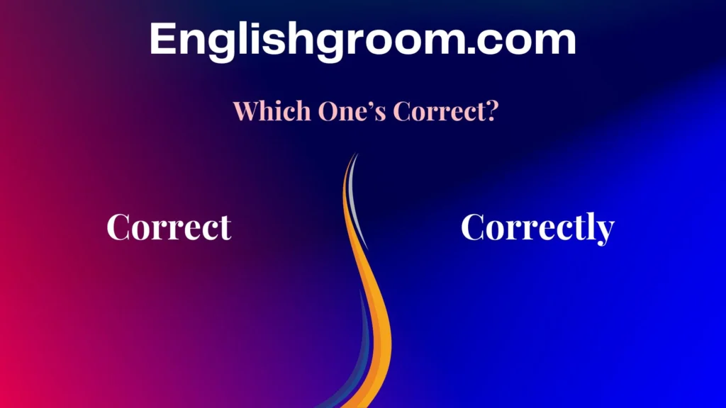Correct vs. Correctly