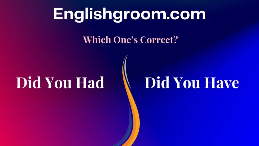 Did You Had or Did You Have