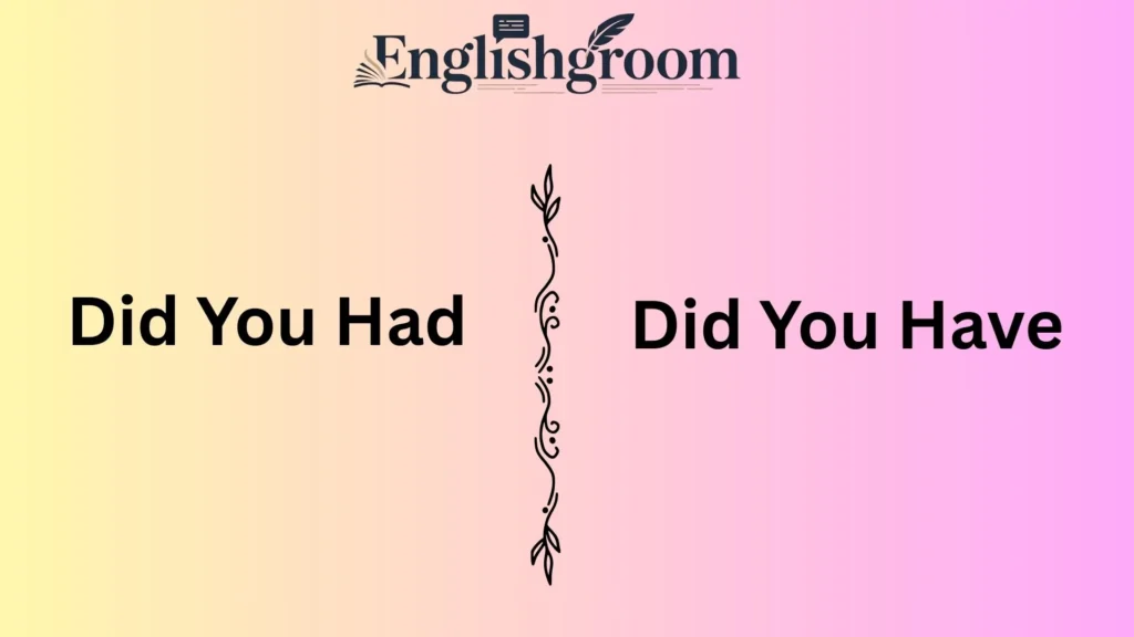 Did You Had or Did You Have