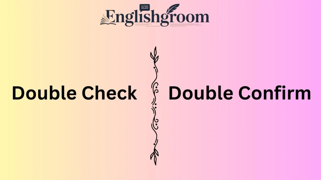 Double Check vs Double Confirm