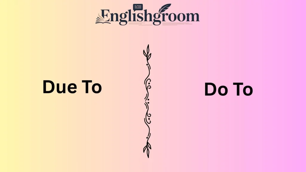 Due To vs Do To