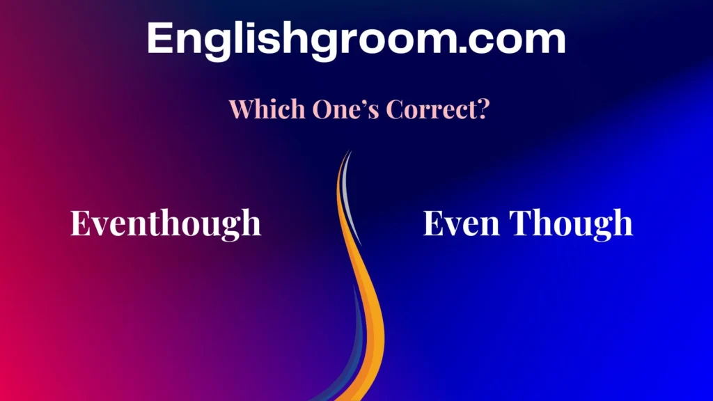 Eventhough vs. Even Though