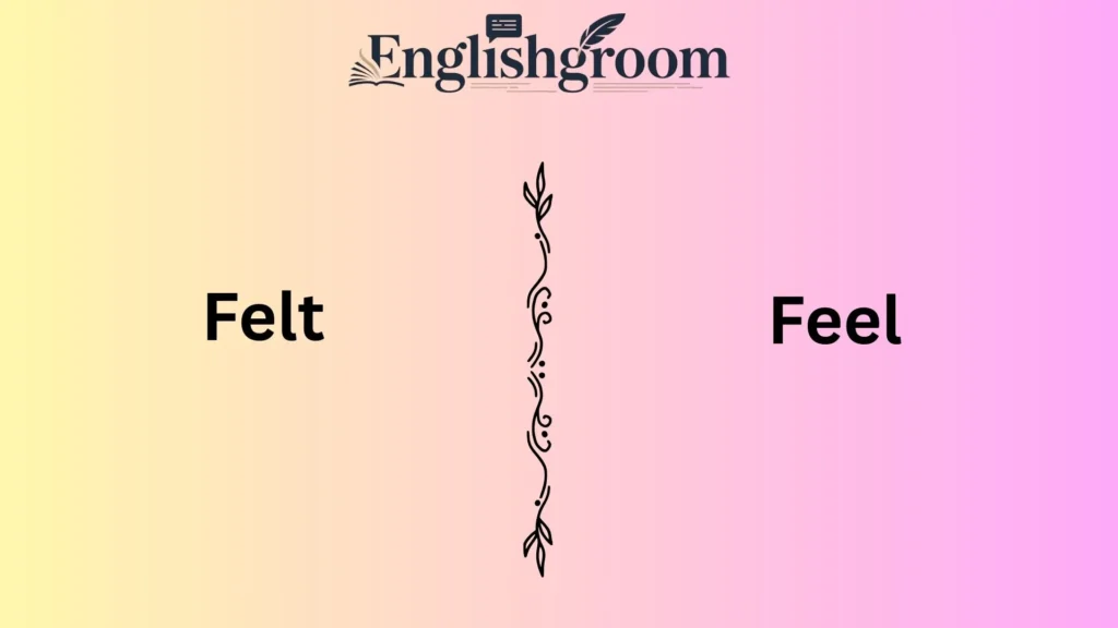 Felt vs Feel