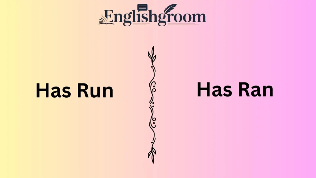 Has Run vs. Has Ran