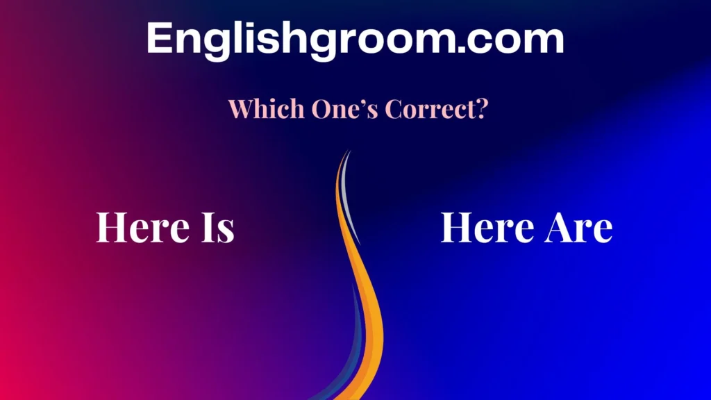 Here Is vs. Here Are