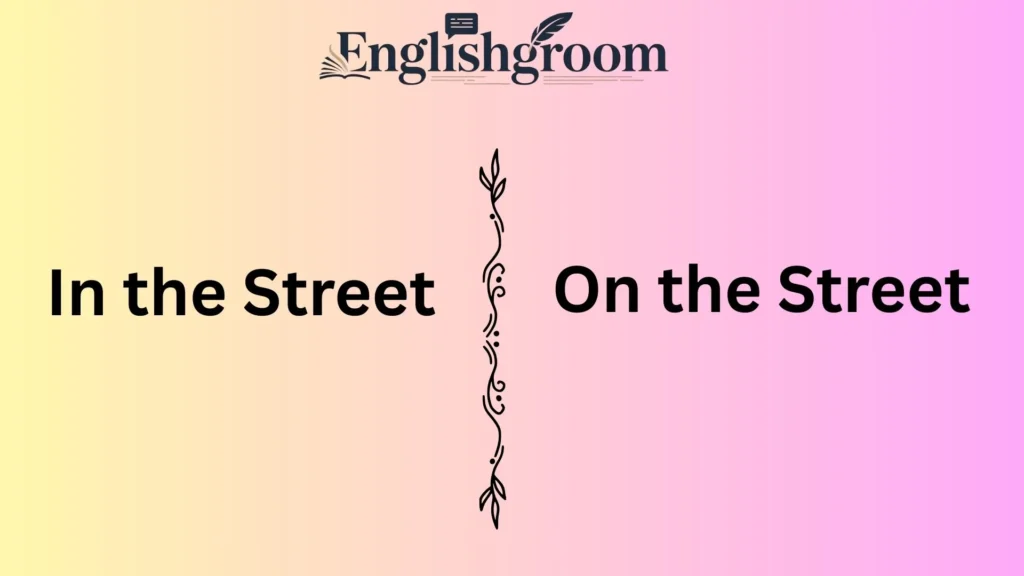 In the Street vs On the Street