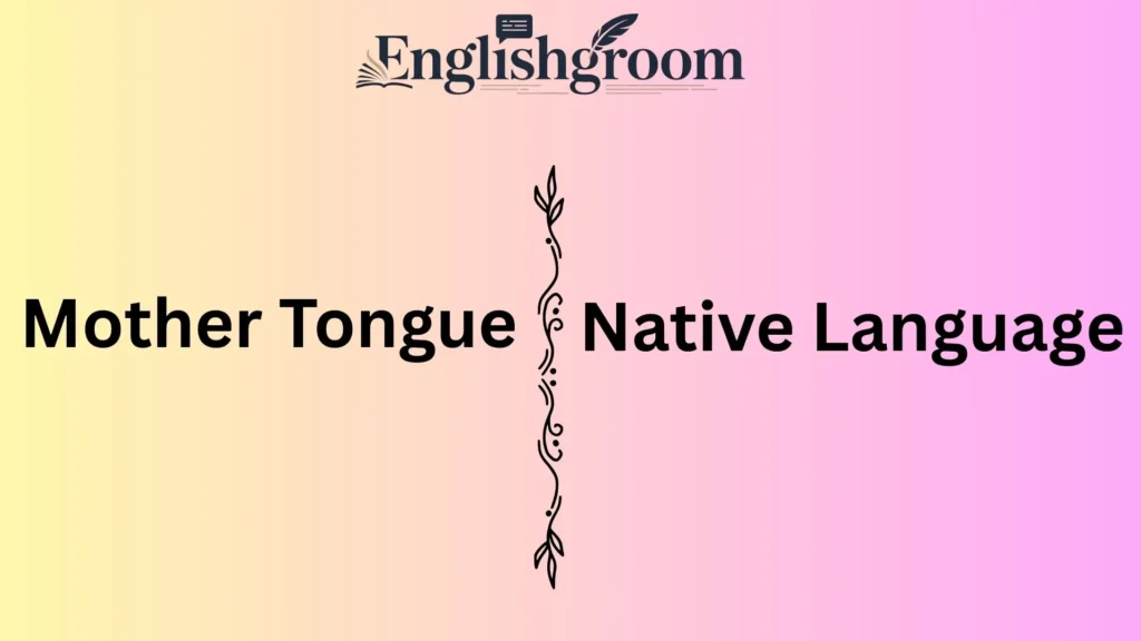 Mother Tongue vs Native Language